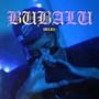 BUBALU (Explicit)