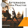 Afternoon Yoga Practise: Train Your Body with All Yoga Poses, Regeneration, Meditation, Mix New Age Music for Exercises