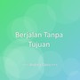 Berjalan Tanpa Tujuan