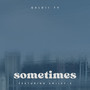 Sometimes (feat. Smiley-E) [Explicit]