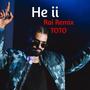 He ii (Toto Rai Remix) [Explicit]