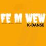 FE M WE W K-DANSE (feat. NEW CHALE & MONOR MANN)