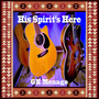 His Spirit's Here
