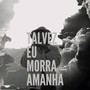 Talvez Eu Morra Amanhã (Explicit)