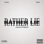 RATHER LIE CL (feat. Ty Drez)