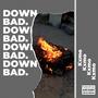 Down Bad. (Explicit)