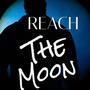 REACH THE MOON (feat. Tre Seoul) [Explicit]