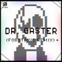 Dr. Gaster (feat. Shadrow) [fordtoxic Remix]