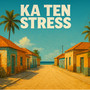 Ka Ten Stress