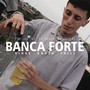 Banca Forte (Explicit)