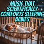 Comforting Lullabies Based on Science