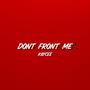 Dont Front Me (feat. kreesta) [Explicit]