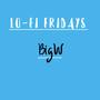 Lo-Fi Fridays : BIG W