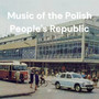 Music of the Polish People's Republic