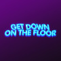 Get Down on the Floor