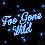 Foo Gone Wild (Explicit)