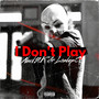 I Don't Play (Explicit)