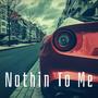 Nothin' To Me (Explicit)