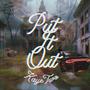 PUT IT OUT (Explicit)