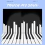 Touch My Soul (Explicit)