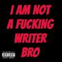 i am NOT a ******* writer bro! (feat. luskii) [Explicit]