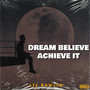 Dream Believe Achieve It (Explicit)