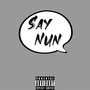 Say Nun (Explicit)