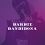 Barbie Bandidona (Explicit)