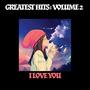 Greatest Hits: Vol 2: I Love You (Explicit)