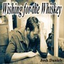 Wishing for the Whiskey