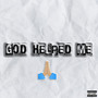 God Helped Me (Explicit)