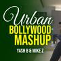 Urban Bollywood Mashup (feat. Mike Z)