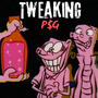 Tweakin (feat. P$g aj) [Explicit]