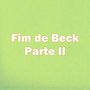 Fim de Beck, Pt. II