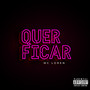 Quer Ficar (Explicit)