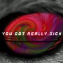 You got really sick