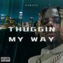 Thuggin My Way (Explicit)