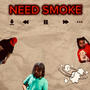 NEED SMOKE? (Explicit)