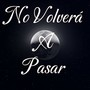 No Volverá a Pasar (Explicit)