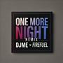 One More Night (DJ ME x firefuel Rework)