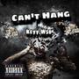 Cant Hang (Explicit)