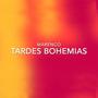 TARDES BOHEMIAS