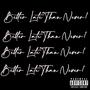 Better Late Then Never (Explicit)