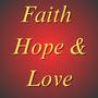 Faith Hope and Love