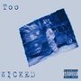 Too Wicked (Explicit)