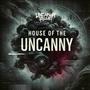 HOUSE OF THE UNCANNY