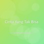 Cinta Yang Tak Bisa