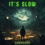 It's Slow (Explicit)