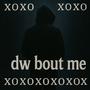 dw bout me xoxo (Explicit)