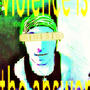 VIOLENCE IS THE ANSWER (Explicit)